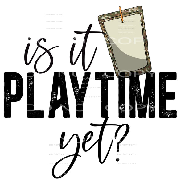 Is It Playtime Yet? #4132 Sublimation transfers - Heat