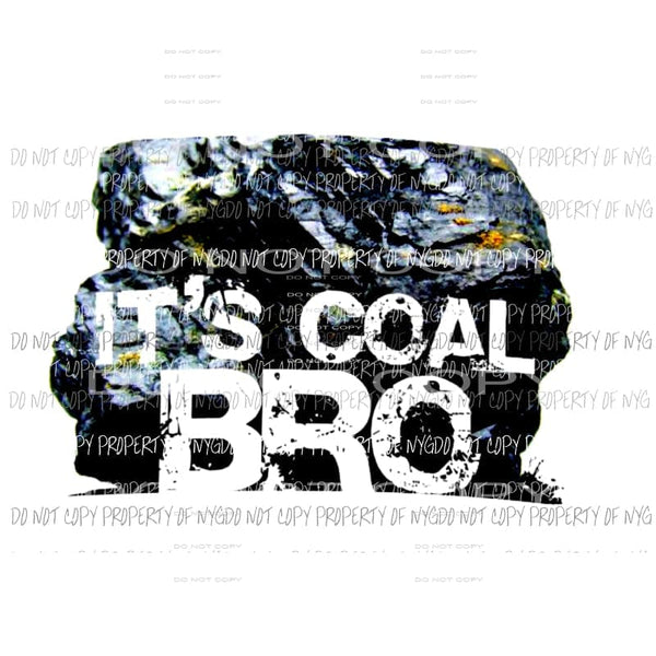 Its Coal Cool Bro Coal # 1 Sublimation transfers Heat Transfer
