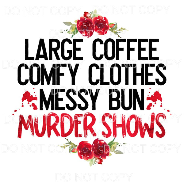 Large Coffee Comfy Clothes Murder Shows Flowers Sublimation 