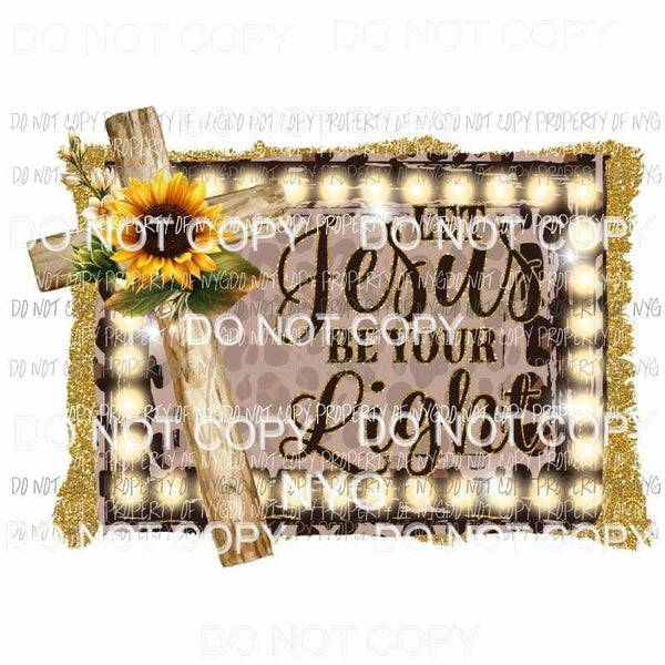 Let Jesus Be Your Light #1 wooden cross sunflower Sublimation transfers Heat Transfer