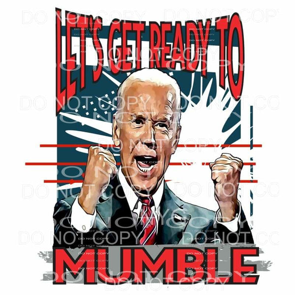 Let’s Get Ready To Mumble Joe Biden USA America #621 
