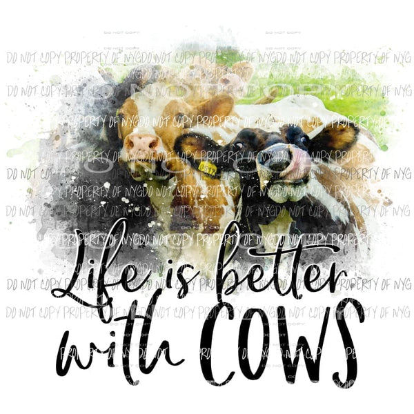 life is better with cows Sublimation transfers Heat Transfer