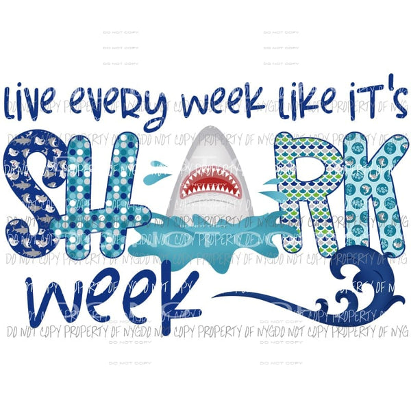 live every week like its shark week Sublimation transfers Heat Transfer