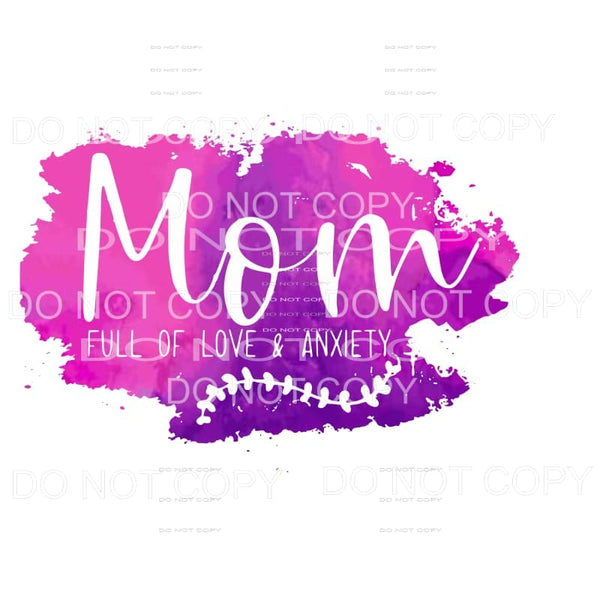 MOM full of love and anxiety Sublimation transfers - Heat 