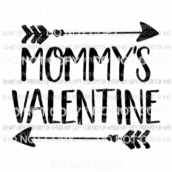 Mommys Valentine black arrows Sublimation transfers Heat Transfer