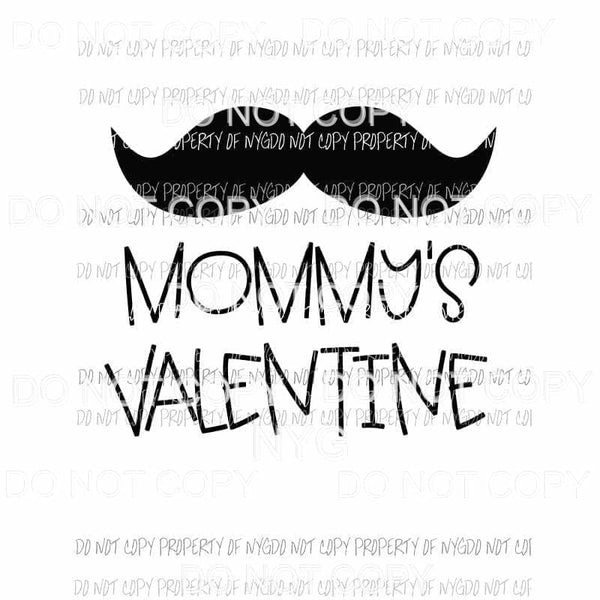 Mommys Valentine boy mustache Sublimation transfers Heat Transfer