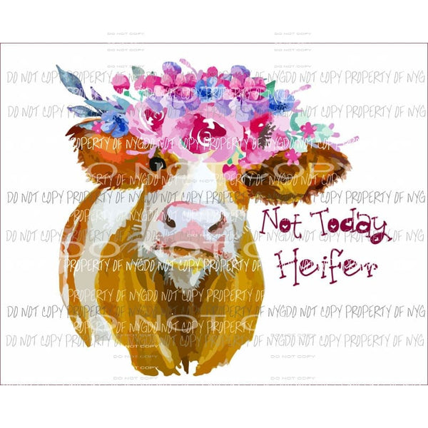 Not Today Heifer brown cow flowers watercolor Sublimation transfers Heat Transfer