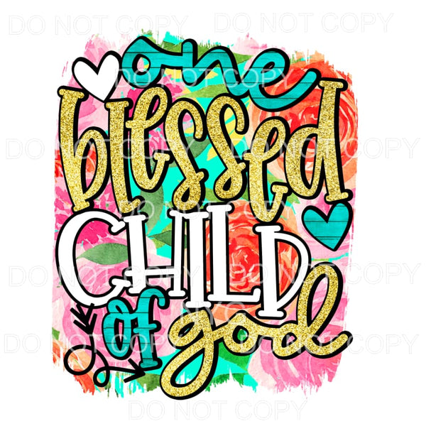 One Blessed Child Of God Floral Sublimation transfers - Heat