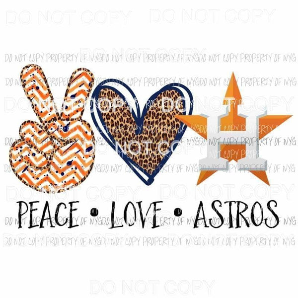 Peace Love Astros Houston Sublimation transfers Heat Transfer
