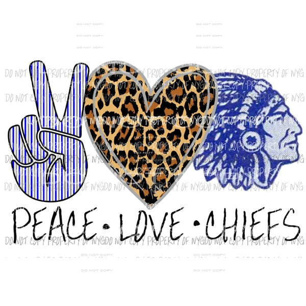 Peace Love Chiefs 1 blue school Sublimation transfers Heat Transfer