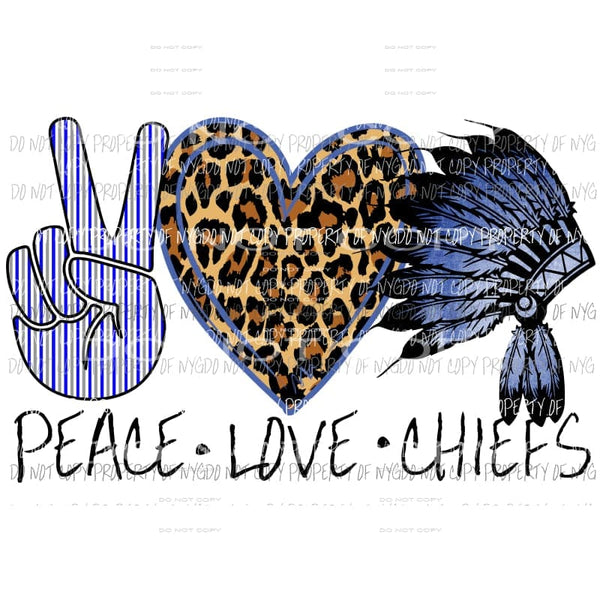 Peace Love Chiefs 2 blue school Sublimation transfers Heat Transfer