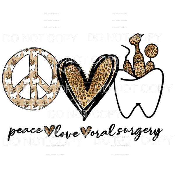 peace love oral surgery dentist Sublimation transfer - Heat 