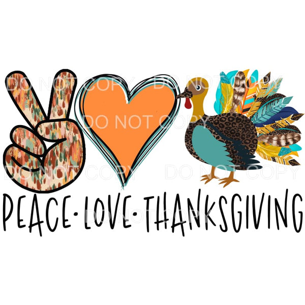Peace Love Thanksgiving Fall Colors Turkey #110 Sublimation 