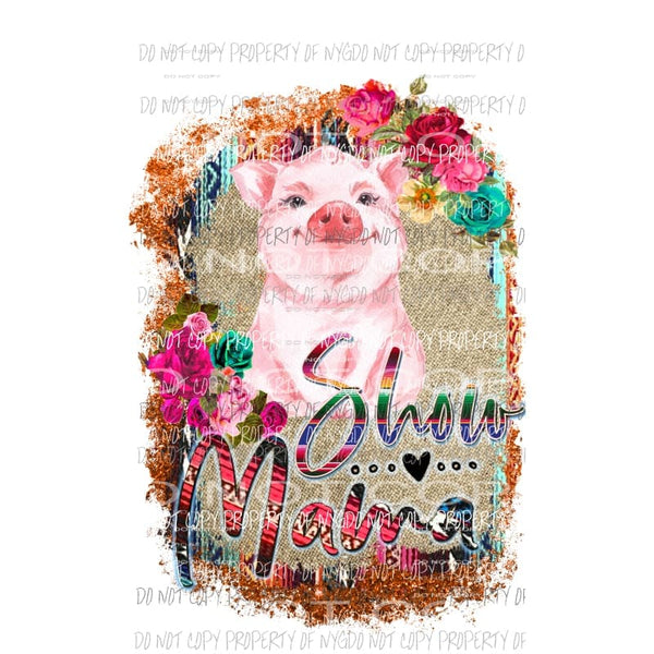 Pig Show Mama floral frame Sublimation transfers Heat Transfer
