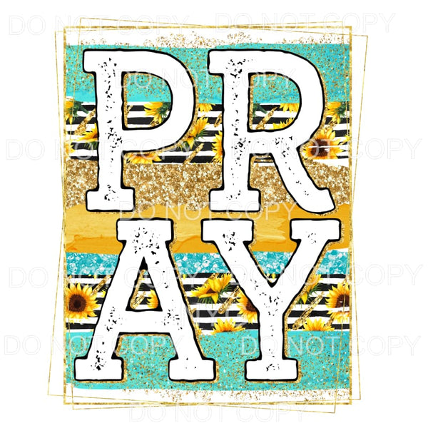Pray Turquoise Sunflowers Gold Sublimation transfers - Heat 