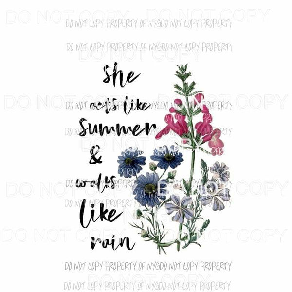 She Acts Like Summer & Walks Like Rain #1 flowers Sublimation transfers Heat Transfer