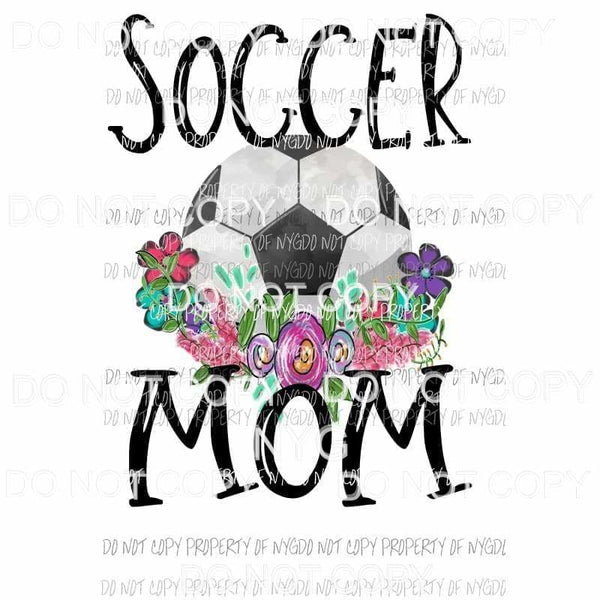 Soccer Mom #6 flowers Sublimation transfers Heat Transfer