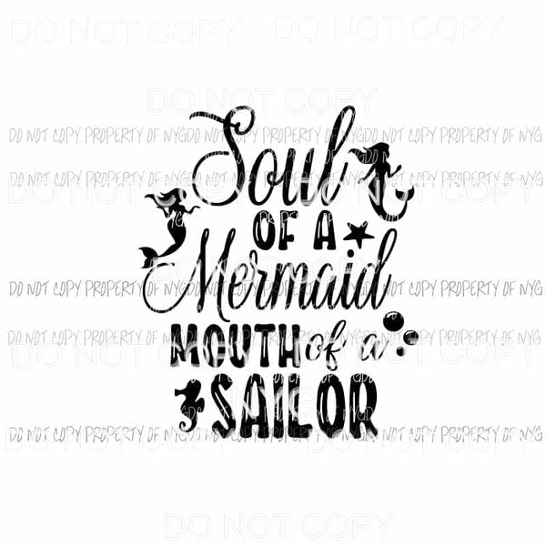 Soul Of A Mermaid Mouth Of A Sailor Sublimation transfers Heat Transfer