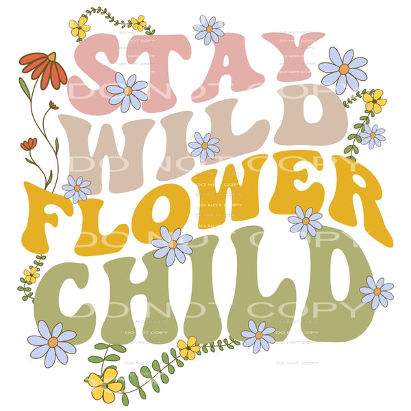 Stay Wild Flower Child #4181 Sublimation transfers - Heat