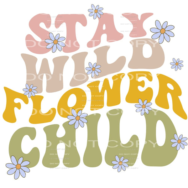 Stay Wild Flower Child #4190 Sublimation transfers - Heat
