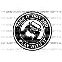 Take it out and play with it JEEP # 2 Sublimation transfers Heat Transfer