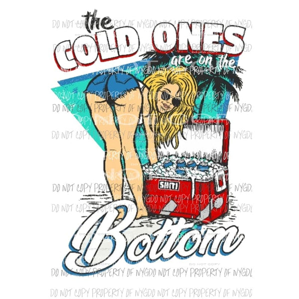 The Cold ones are on the bottom beer Sublimation transfers Heat Transfer
