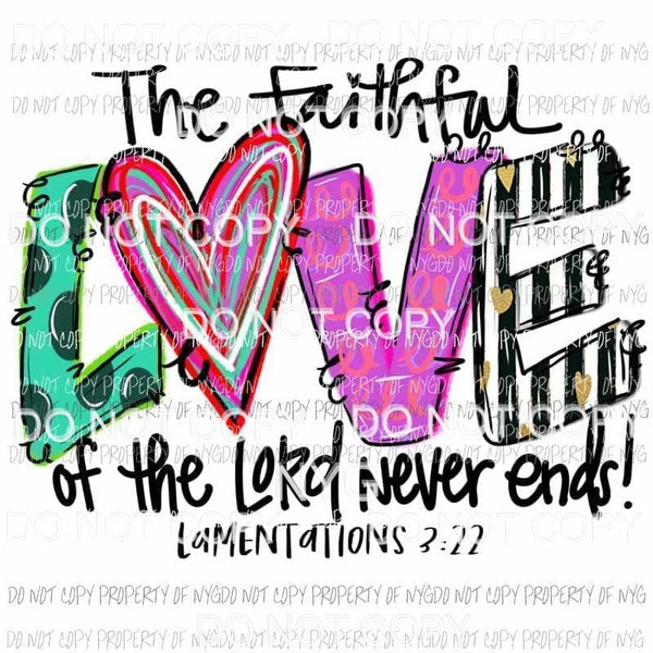 The Faithful Love of the Lord Never Ends Sublimation transfers Heat Transfer