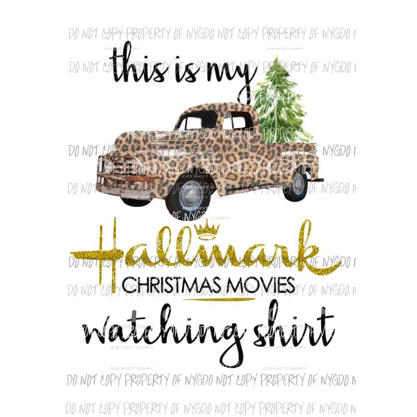 This is my Hallmark watching shirt Leopard Truck Sublimation transfers Heat Transfer