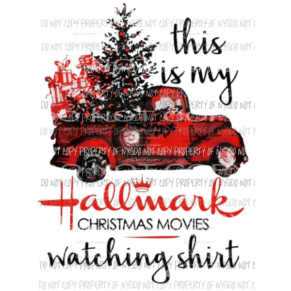 This is my hallmark watching shirt Truck Sublimation transfers Heat Transfer
