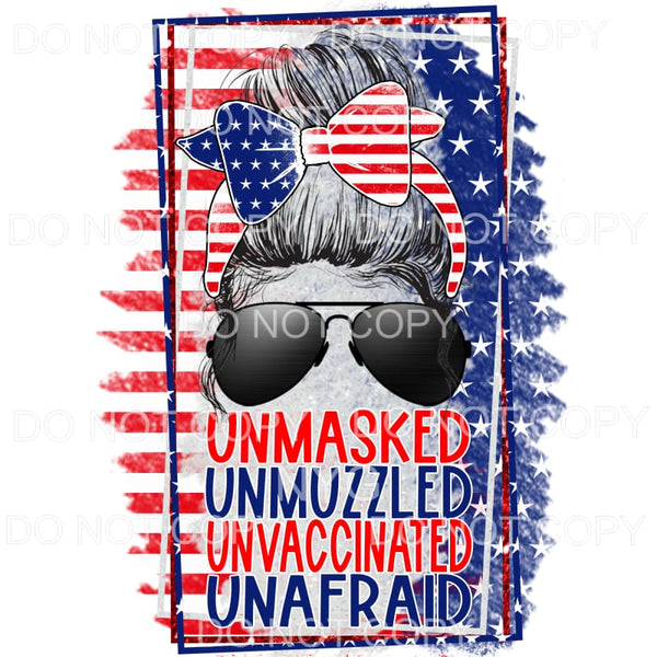 Unmasked Unmuzzled Unvaccinated Unafraid Woman Topknot USA 