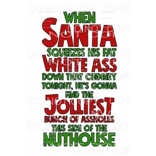 When Santa Squeezes His Ass Down That Chimney He’s Gonna 