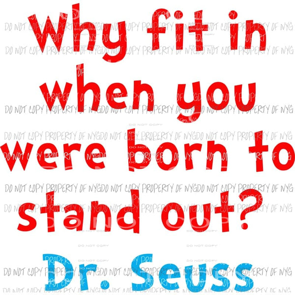 Why Fit In Born To Stand Out #3 Dr Seuss Sublimation transfers Heat Transfer