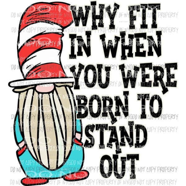 Why Fit In gnome #1 Dr Seuss Sublimation transfers Heat Transfer