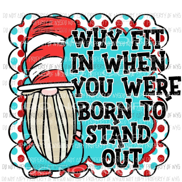 Why Fit In gnome #2 Dr Seuss Sublimation transfers Heat Transfer