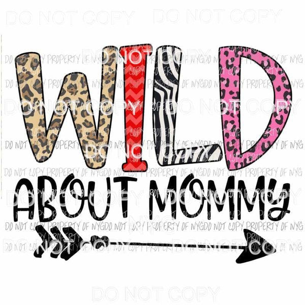 Wild About Mommy Sublimation transfers Heat Transfer