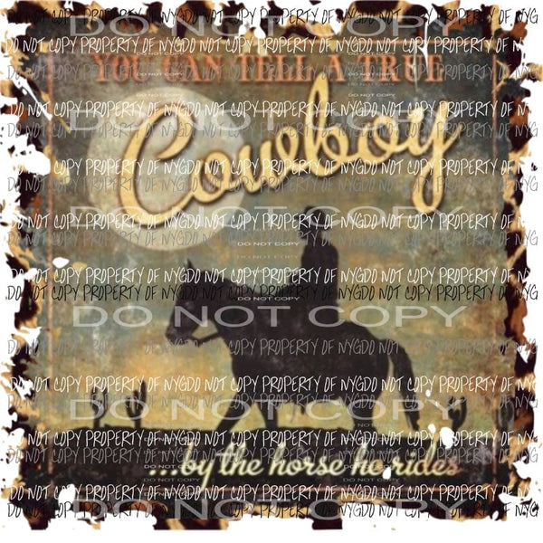 You can tell a true cowboy by the horse he rides # 2 Sublimation transfers Heat Transfer