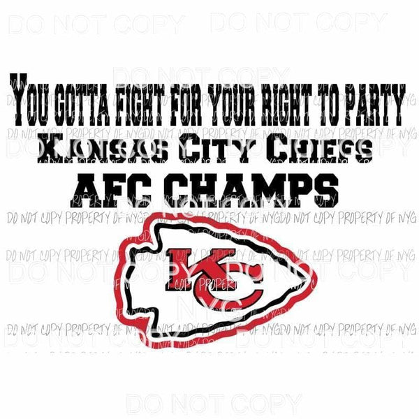 You Gotta Fight For Your Right AFC Champs #1 KC Kansas City Chiefs arrowhead Sublimation transfers Heat Transfer