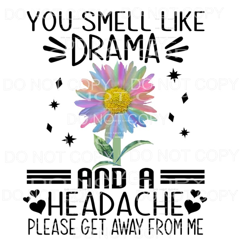 martodesigns You Smell Like Drama And A Headache Flower