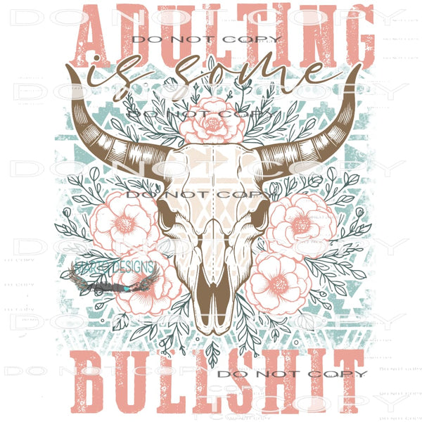 Adulting Is Some Bullshit #10142 Sublimation transfers -