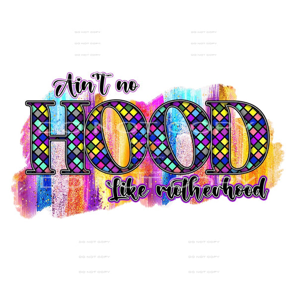 Aint no hood like motherhood # 613 Sublimation transfers -
