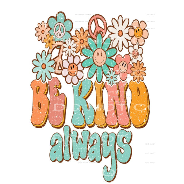 Always be kind # 500 Sublimation transfers - Heat Transfer