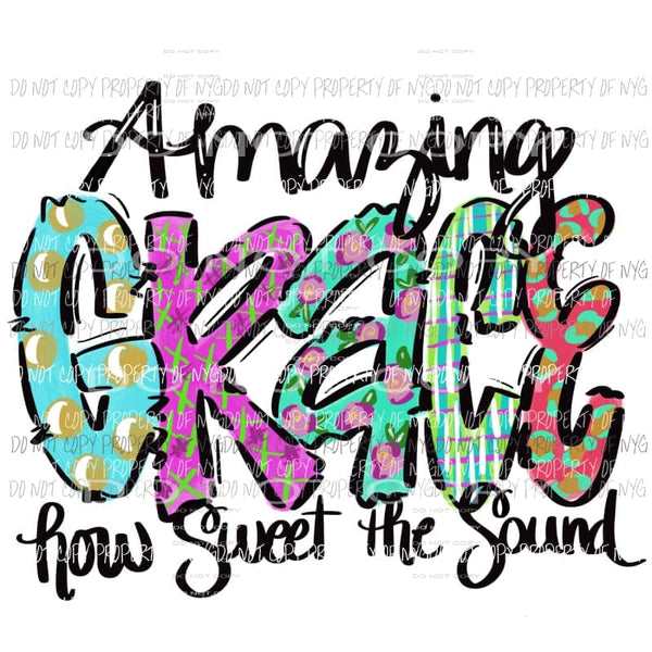 Amazing grace how sweet the sound Sublimation transfers Heat Transfer