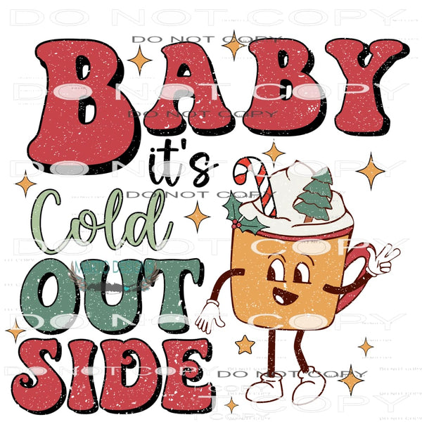 Baby It’s Cold Outside #7999 Sublimation transfers - Heat