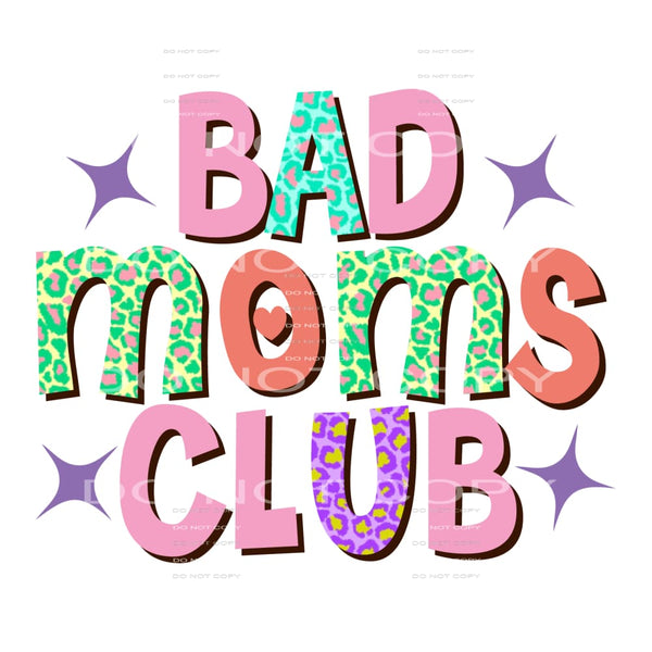 Bad Mom’s Club #5013 Sublimation transfers - Heat Transfer