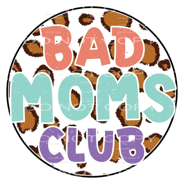 Bad moms club # 532 Sublimation transfers - Heat Transfer
