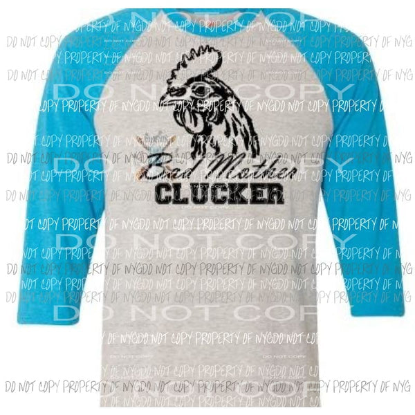 Bad Mother Clucker sublimation transfer Heat Transfer