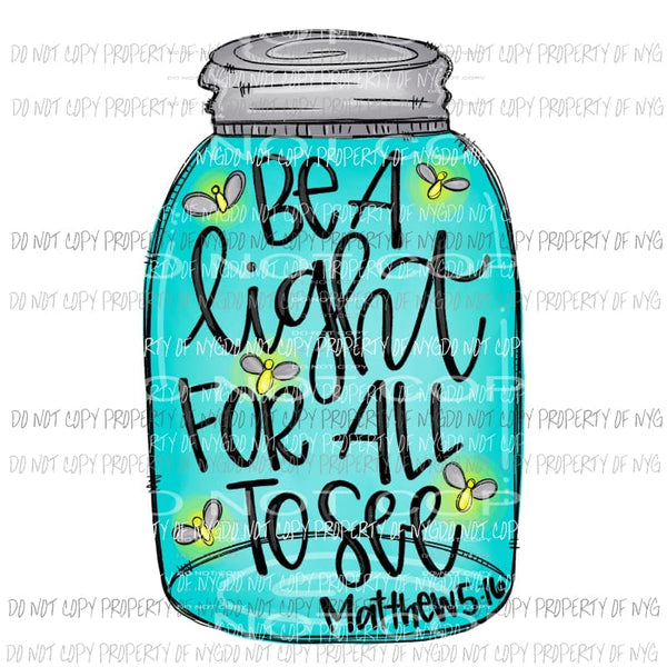 Be A Light For All To See mason jar Sublimation transfers Heat Transfer