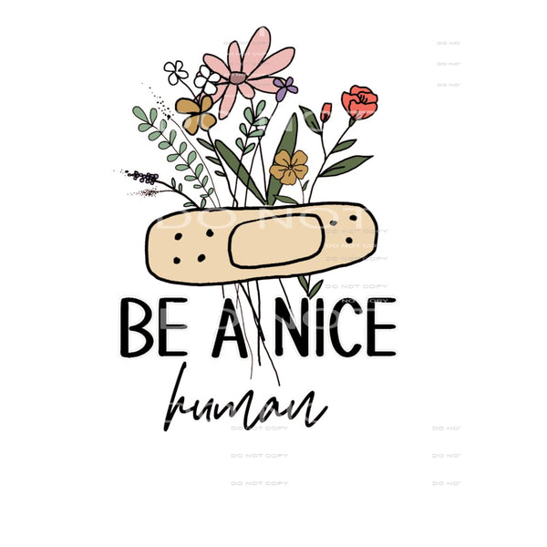 Be A Nice Human #4691 Sublimation transfers - Heat Transfer