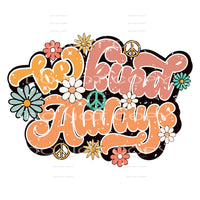 Be Kind Always #5520 Sublimation transfers - Heat Transfer