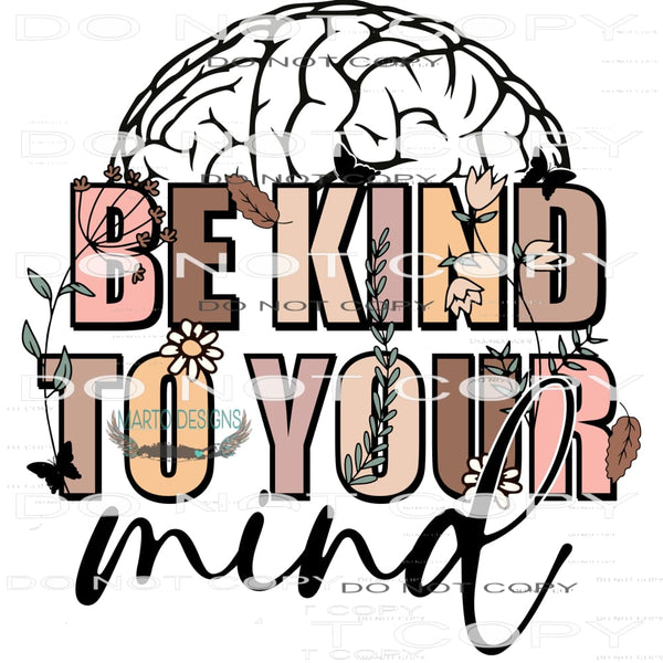 Be Kind To Your Mind #6773 Sublimation transfers - Heat